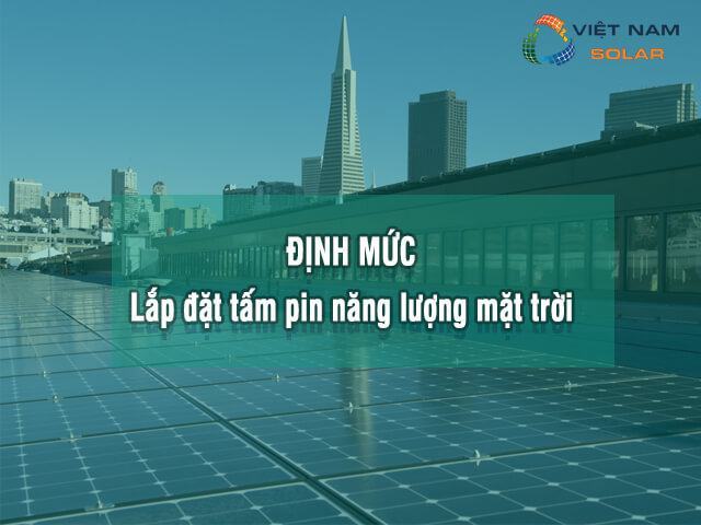 Định mức lắp đặt tấm pin năng lượng mặt trời là gì