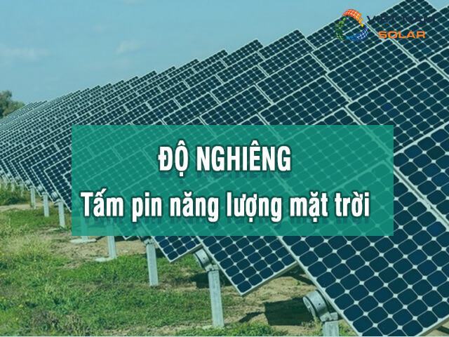Độ nghiêng tấm pin năng lượng mặt trời là gì