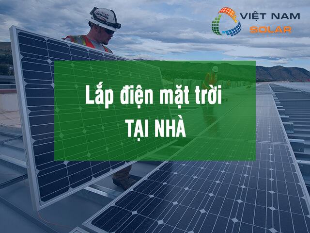 Lắp đặt điện mặt trời tại nhà là gì