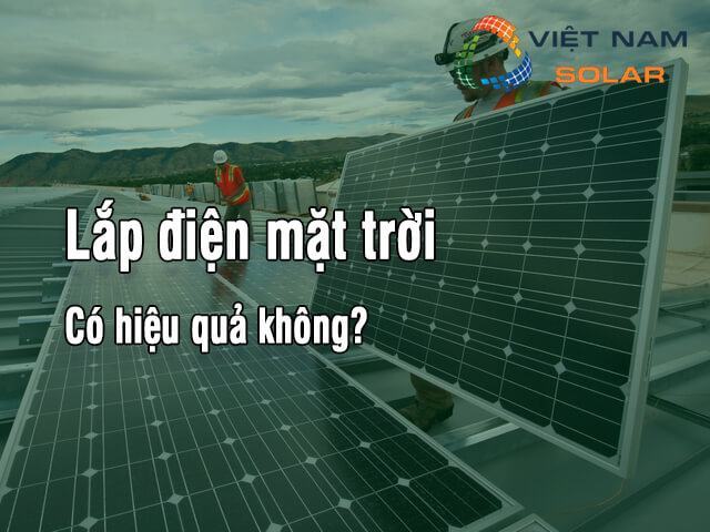 Hiệu quả từ lắp điện năng lượng mặt trời là gì