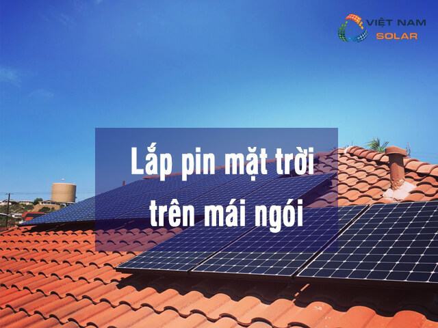 Lắp pin mặt trời trên mái ngói là gì