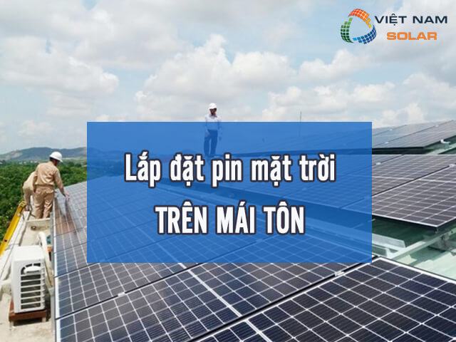 Lắp pin mặt trời trên mái tôn là gì