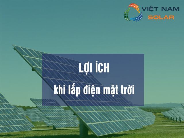 Lợi ích lắp đặt pin mặt trời