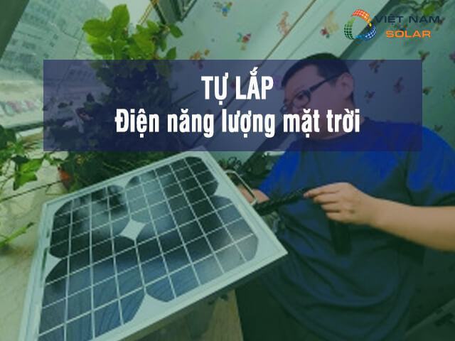 Tự lắp điện mặt trời là gì