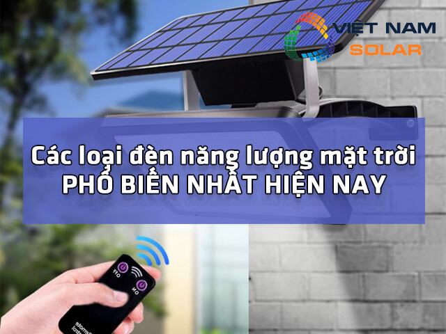 các loại đèn năng lượng mặt trời phổ biến nhất hiện nay