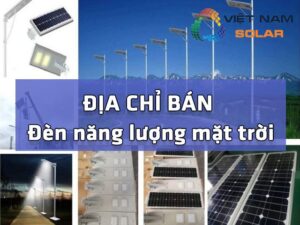 Địa chỉ bán đèn năng lượng mặt trời tốt nhất