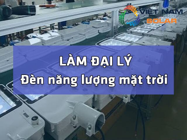 Làm đại lý đèn năng lượng mặt trời là gì