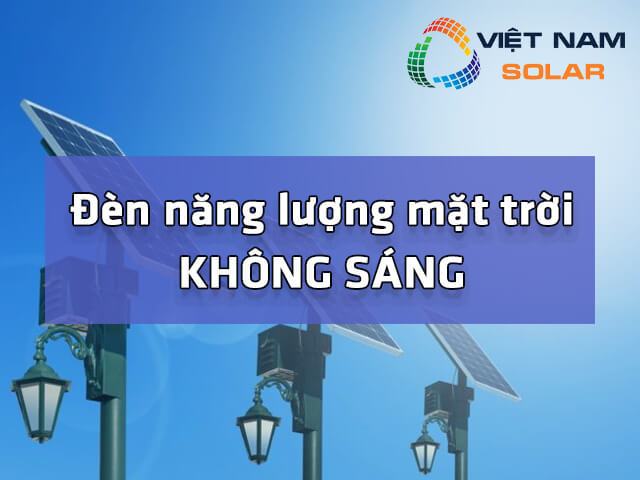 Hiện tượng đèn năng lượng mặt trời không sáng là gì