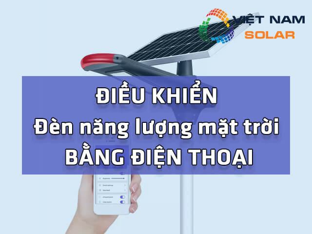 Điều khiển đèn năng lượng mặt trời bằng điện thoại là gì