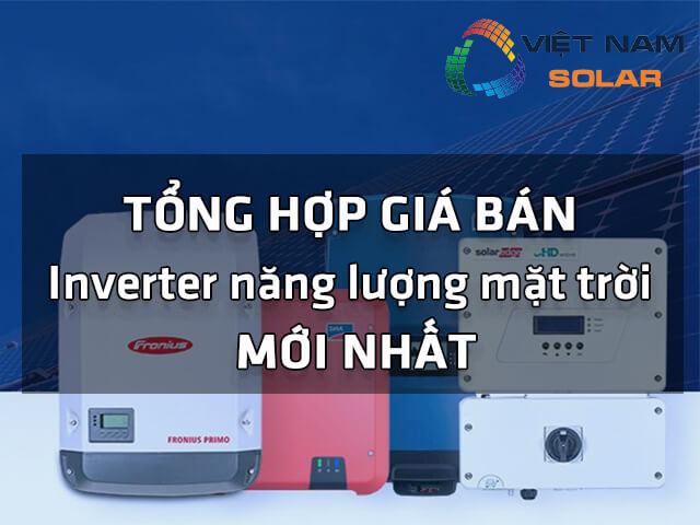 Tổng hợp giá bán các loại inverter năng lượng mặt trời mới nhất