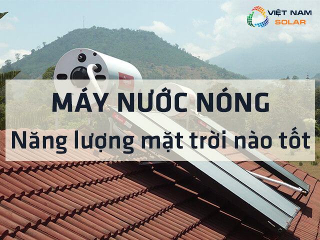 Cách nhận biết Máy nước nóng năng lượng mặt trời nào tốt