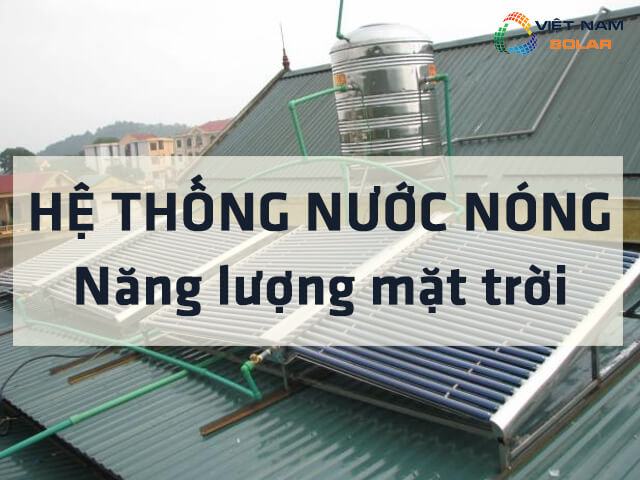 Hệ thống nước nóng năng lượng mặt trời là gì