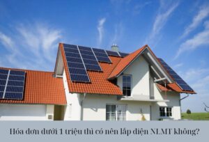 Hóa đơn dưới 1 triệu thì có nên lắp điện NLMT không