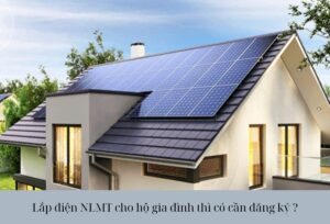 Lắp điện NLMT cho hộ gia đình thì có cần đăng ký