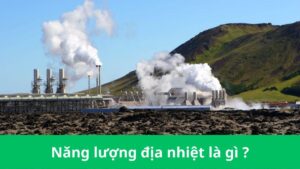 Năng lượng địa nhiệt là gì