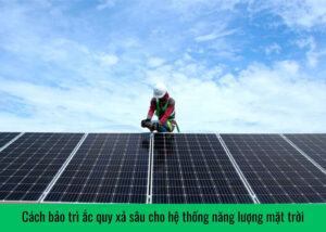 Cách bảo trì ắc quy xả sâu cho hệ thống năng lượng mặt trời