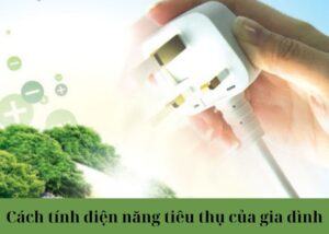 cach-tinh-dien-nang-tieu-thu-của-gia-dình