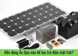 nen-dung-ac-quy-nao-de-luu-tru-dien-mat-troi
