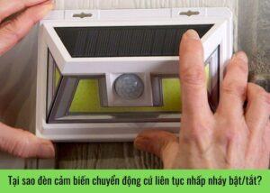 tai-sao-den-cam-bien-chuyen-dong-cu-lien-tuc-nhap-nhay-bat-tat