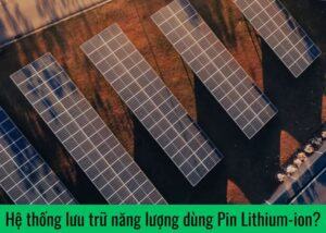 he-thong-luu-tru-nang-luong-dung-pin-lithium-ion