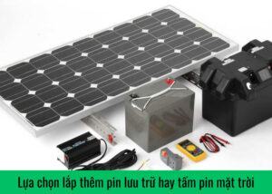 Lựa chọn lắp thêm pin lưu trữ hay tấm pin mặt trời