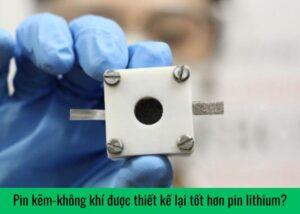 Pin kẽm-không khí được thiết kế lại tốt hơn pin lithium