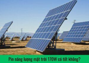 pin-nang-luong-mat-troi-170w-co-tot-khong