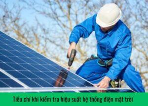 tieu-chi-khi-kiem-tra-hieu-suat-he-thong-dien-mat-troi
