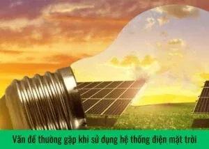 van-de-thuong-gap-khi-su-dung-he-thong-dien-mat-troi